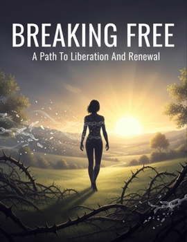 Paperback Breaking Free: A Path To Liberation And Renewal Book