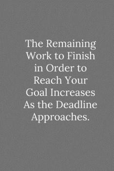 Paperback The Remaining Work to Finish in Order to Reach Your Goal: Lined Notebook / Journal Funny Gift Quotes Book