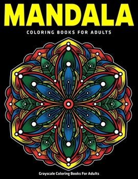 Paperback Mandala Coloring Books For Adults: Grayscale Coloring Books For Adults: 50 Beautiful Mandalas for Stress Relief and Relaxation (Vol.1) Book