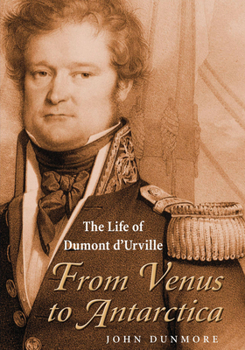 Hardcover From Venus to Antarctica: The life of Dumont d'Urville Book