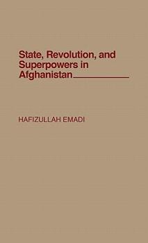 Hardcover State, Revolution, and Superpowers in Afghanistan Book