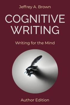 Paperback Cognitive Writing: Writing for the Mind (Author Edition) Book