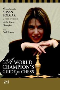 Paperback A World Champion's Guide to Chess: Step-by-step instructions for winning chess the Polgar way Book