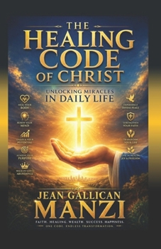 Paperback The HEALING CODE Of CHRIST: Unlocking Miracles in Daily Life Book