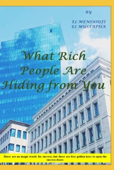 Paperback What Rich People Are Hiding from You: Golden keys to open the success doors Book