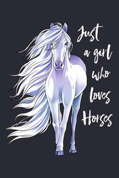 Paperback Just a Girl Who Loves Horses: Horse Lined Notebook, Journal, Organizer, Diary, Composition Notebook, Gifts for Horse Riders and Lovers Book