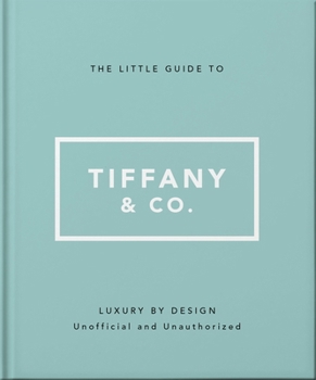 Little Guide to Tiffany and Co. : Luxury by Design