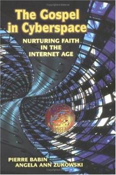 Paperback The Gospel in Cyberspace: Nurturing Faith in the Internet Age Book