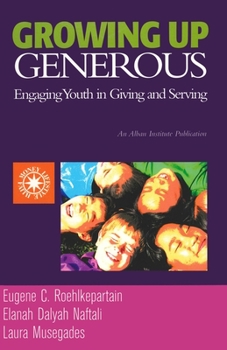 Paperback Growing Up Generous: Engaging Youth in Living and Serving Book