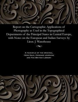 Paperback Report on the Cartographic Applications of Photography as Used in the Topographical Departments of the Principal States in Central Europe, with Notes Book