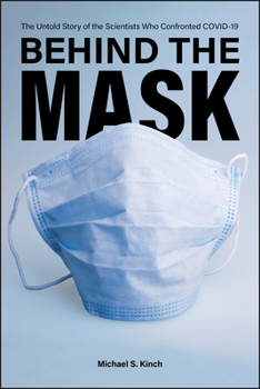 Paperback Behind the Mask: The Untold Story of the Scientists Who Confronted Covid-19 Book