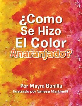 Paperback Como Se Hizo El Color Anaranjado? [Spanish] Book