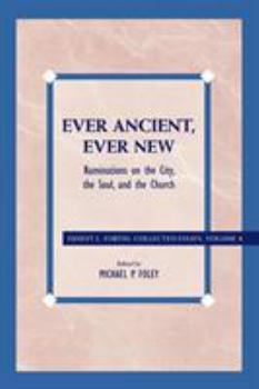Paperback Ever Ancient, Ever New: Ruminations on the City, the Soul, and the Church Book