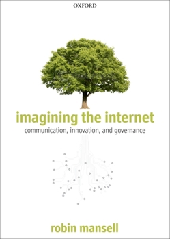 Paperback Imagining the Internet: Communication, Innovation, and Governance Book