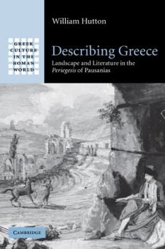 Paperback Describing Greece: Landscape and Literature in the Periegesis of Pausanias Book
