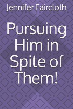 Paperback Pursuing Him in Spite of Them! Book