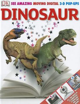 Dinosaur: See Amazing Moving Digital 3-D Pop-Ups