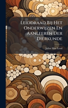 Hardcover Leiddraad Bij Het Onderwijzen En Aanleeren Der Dierkunde [Dutch] Book