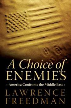 Hardcover A Choice of Enemies: America Confronts the Middle East Book