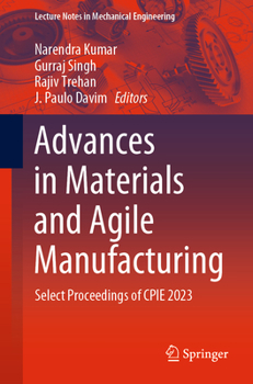 Paperback Advances in Materials and Agile Manufacturing: Select Proceedings of Cpie 2023 Book