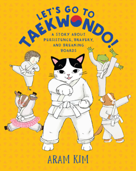 Paperback Let's Go to Taekwondo!: A Story about Persistence, Bravery, and Breaking Boards Book