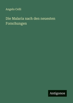 Paperback Die Malaria nach den neuesten Forschungen [German] Book
