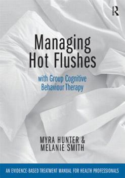 Paperback Managing Hot Flushes with Group Cognitive Behaviour Therapy: An evidence-based treatment manual for health professionals Book