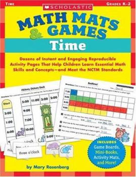 Paperback Math Mats & Games: Time: Dozens of Instant and Engaging Reproducible Activity Pages That Help Children Learn Essential Math Skills and Concepts Book