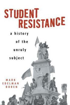 Hardcover Student Resistance: A History of the Unruly Subject Book