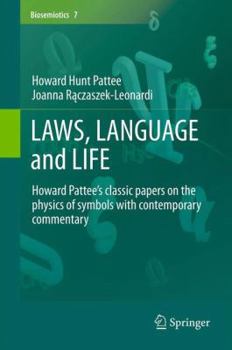 Hardcover Laws, Language and Life: Howard Pattee's Classic Papers on the Physics of Symbols with Contemporary Commentary Book