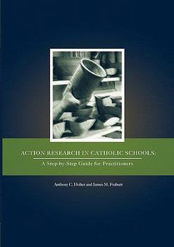 Paperback Action Research in Catholic Schools: A Step-By-Step Guide for Practitioners Book