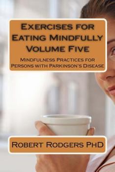 Paperback Exercises for Eating Mindfully: Mindfulness Practices for Persons with Parkinson's Disease Book