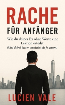 Paperback Rache für Anfänger: Wie du deiner Ex ohne Worte eine Lektion erteilst [German] Book