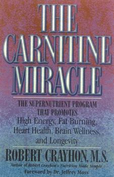 Paperback The Carnitine Miracle: The Supernutrient Program That Promotes High Energy, Fat Burning, Heart Health, Brain Wellness, and Longevity Book