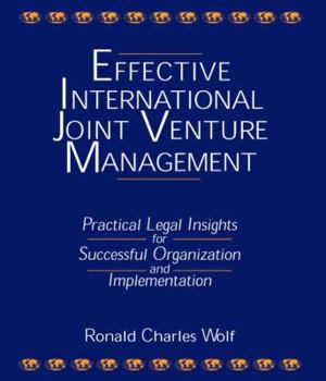 Hardcover Effective International Joint Venture Management: Practical Legal Insights for Successful Organization and Implementation: Practical Legal Insights fo Book