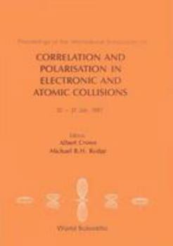 Hardcover Correlation and Polarization in Electronic and Atomic Collisions - Proceedings of the International Symposium Book
