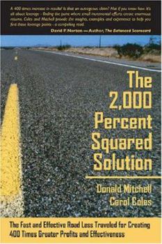 Paperback The 2,000 Percent Squared Solution: The Fast and Effective Road Less Traveled for Creating 400 Times Greater Profits and Effectiveness Book