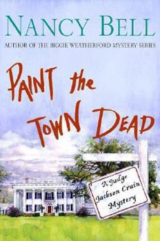 Paint the Town Dead: A Judge Jackson Crain Mystery (Judge Jackson Crain Mysteries) - Book #3 of the Judge Jackson Crain