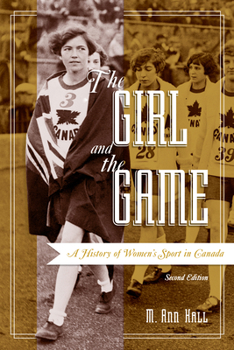 Paperback The Girl and the Game: A History of Women's Sport in Canada, Second Edition Book