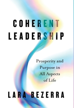 Hardcover Coherent Leadership: Prosperity and Purpose in All Aspects of Life Book
