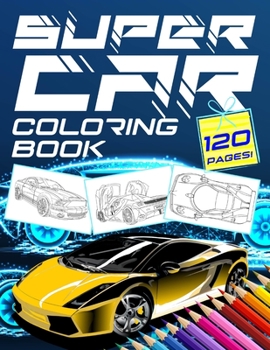 Paperback SuperCar Coloring Book: 120 Pages of Super Luxury Sport Cars to Color - Gift for Fast Racing Car Lovers Book