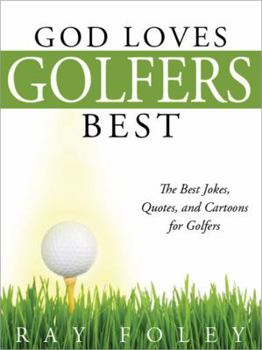 Paperback God Loves Golfers Best: The Best Jokes, Quotes, and Cartoons for Golfers Book