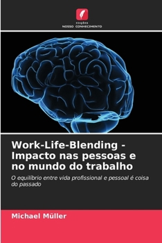 Work-Life-Blending - Impacto nas pessoas e no mundo do trabalho (Portuguese Edition)