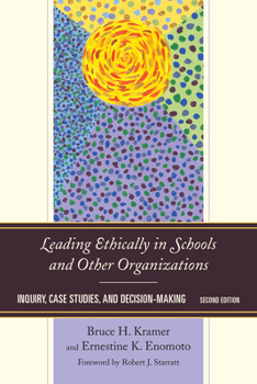 Paperback Leading Ethically in Schools and Other Organizations: Inquiry, Case Studies, and Decision-Making Book