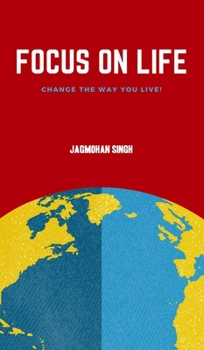 Hardcover Focus on Life: Change the way you live! Book