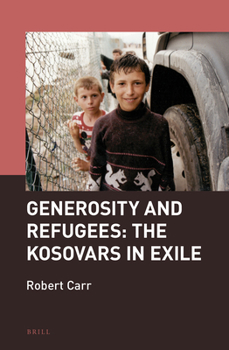 Hardcover Generosity and Refugees: The Kosovars in Exile Book