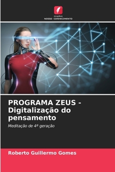 PROGRAMA ZEUS - Digitalização do pensamento: Meditação de 4ª geração (Portuguese Edition)