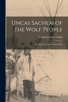 Paperback Uncas Sachem of the Wolf People: the Story of a Great Indian Chief Book