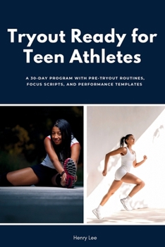 Paperback Tryout Ready for Teen Athletes: A 30-Day Program with Pre-Tryout Routines, Focus Scripts, and Performance Templates Book