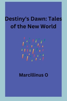 Destiny's Dawn: Tales of the New World